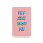 "Try And Stop Me" Inspirational Lined Notebook